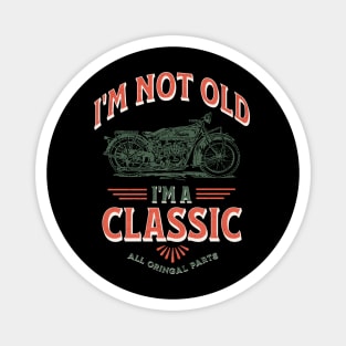 I'm Not Old I'm A Classic Magnet